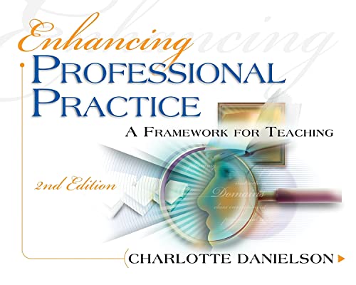 Enhancing Professional Practice: A Framework for Teaching (Professional Development)