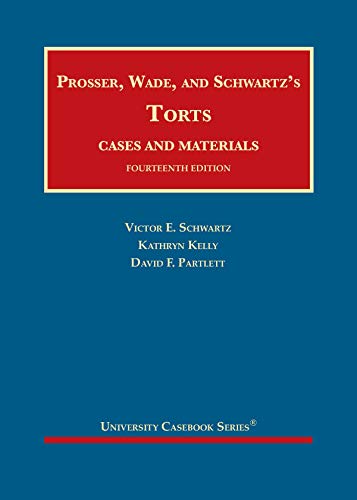 Prosser, Wade and Schwartz’s Torts, Cases and Materials (University Casebook Series)