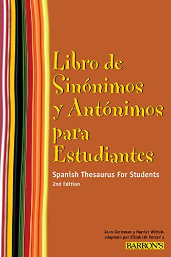 Libro de Sinonimos y Antonimos Para Estudiantes: Spanish Thesaurus for Students (Barron’s Foreign Language Guides) (Spanish Edition)