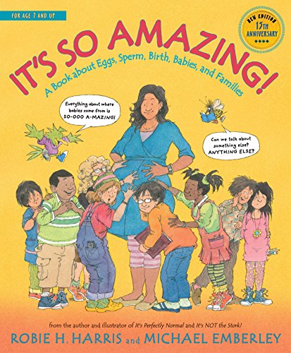 It’s So Amazing!: A Book about Eggs, Sperm, Birth, Babies, and Families (The Family Library)