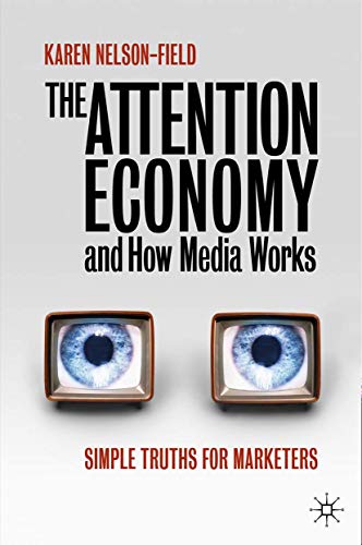 The Attention Economy and How Media Works: Simple Truths for Marketers