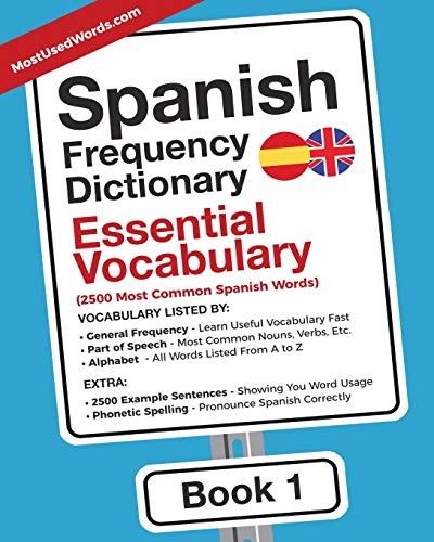 Spanish Frequency Dictionary – Essential Vocabulary: 2500 Most Common Spanish Words (Learn Spanish with the Spanish Frequency Dictionaries)
