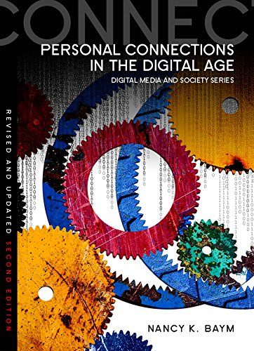 Personal Connections in the Digital Age (Digital Media and Society)