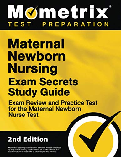 Maternal Newborn Nursing Exam Secrets Study Guide – Exam Review and Practice Test for the Maternal Newborn Nurse Test: [2nd Edition]