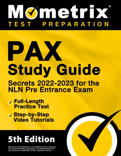 PAX Study Guide Secrets 2022-2023 for the NLN Pre Entrance Exam, Full-Length Practice Test, Step-by-Step Video Tutorials: [5th Edition]