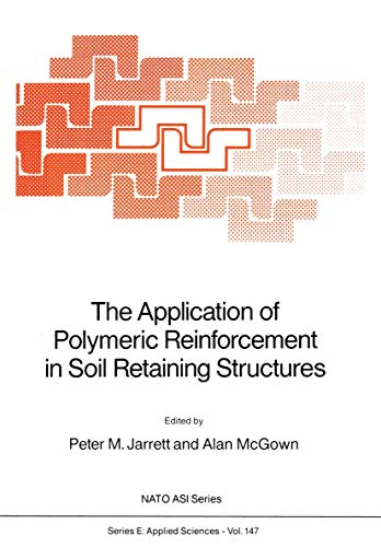 The Application of Polymeric Reinforcement in Soil Retaining Structures (NATO ASI Series, Series E)