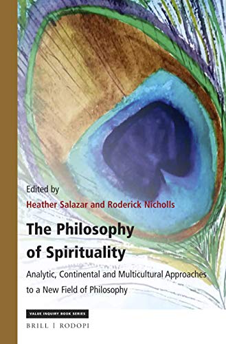 The Philosophy of Spirituality (Value Inquiry Book Series / Philosophy and Religion, 322)
