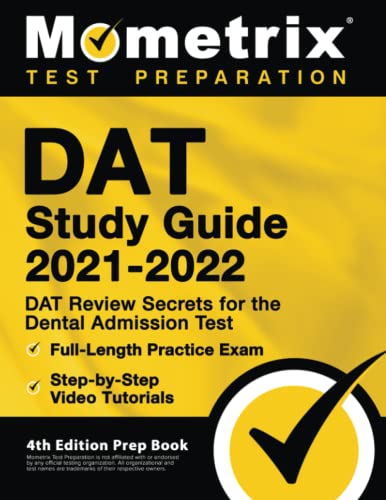 DAT Study Guide 2021-2022: DAT Review Secrets for the Dental Admission Test, Full-Length Practice Exam, Step-by-Step Video Tutorials: [4th Edition Prep Book]