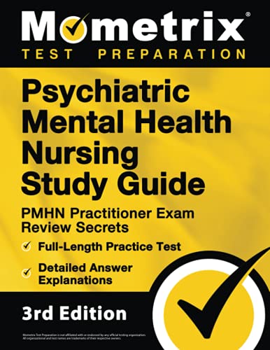 Psychiatric Mental Health Nursing Study Guide: PMHN Practitioner Exam Review Secrets, Full-Length Practice Test, Detailed Answer Explanations: [3rd Edition] (Mometrix Test Preparation)