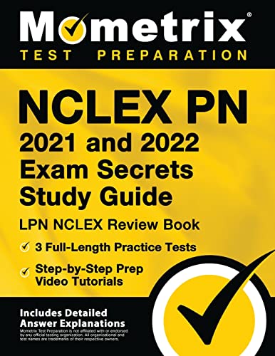 NCLEX PN 2021 and 2022 Exam Secrets Study Guide: LPN NCLEX Review Book, 3 Full-Length Practice Tests, Step-by-Step Prep Video Tutorials: [Includes … Explanations] (Mometrix Test Preparation)