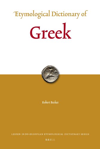 Etymological Dictionary of Greek (Leiden Indo-European Etymological Dictionary Series, Vol. 10) (English and Greek Edition)