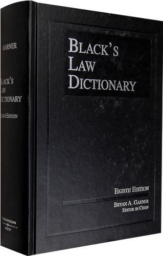 Black’s Law Dictionary, 8th Edition (BLACK’S LAW DICTIONARY (STANDARD EDITION))