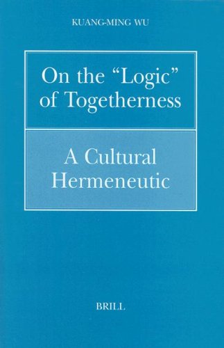 On the “Logic” of Togetherness: A Cultural Hermeneutic (Philosophy of History and Culture) (Philosophy of History & Culture)