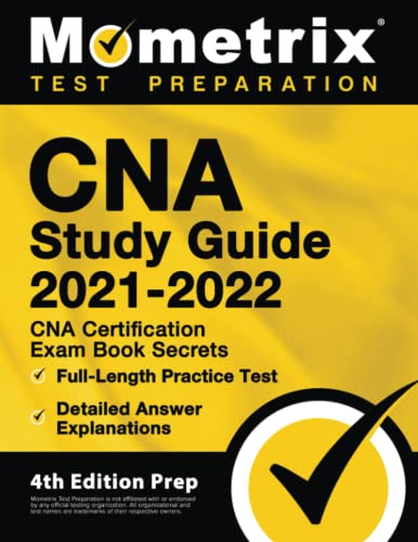 CNA Study Guide 2021-2022: CNA Certification Exam Book Secrets, Full-Length Practice Test, Detailed Answer Explanations: [4th Edition Prep] (Mometrix Test Preparation)