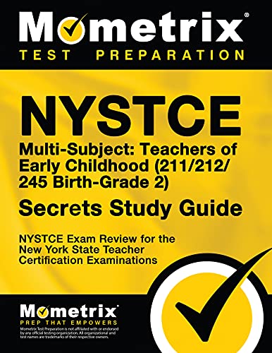NYSTCE Multi-Subject: Teachers of Early Childhood (211/212/245 Birth-Grade 2) Secrets Study Guide: NYSTCE Test Review for the New York State Teacher Certification Examinations