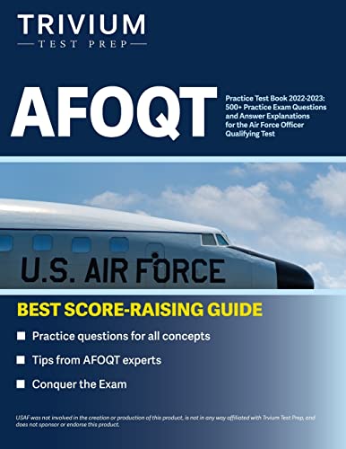 AFOQT Practice Test Book 2022-2023: 500+ Practice Exam Questions and Answer Explanations for the Air Force Officer Qualifying Test