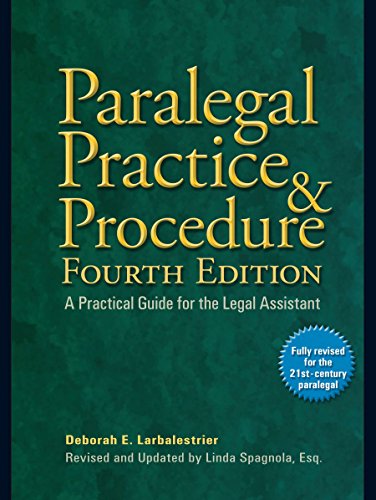 Paralegal Practice & Procedure Fourth Edition: A Practical Guide for the Legal Assistant