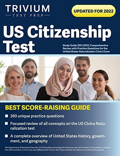 US Citizenship Test Study Guide 2021-2022: Comprehensive Review with Practice Questions for the United States Naturalization Civics Exam