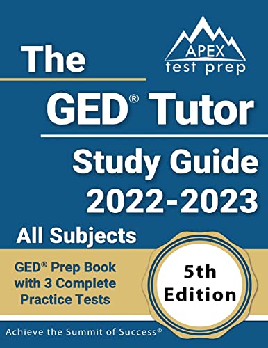 The GED Tutor Study Guide 2022 – 2023 All Subjects: GED Prep Book with 3 Complete Practice Tests: [5th Edition]