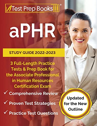 aPHR Study Guide 2022-2023: 3 Full-Length Practice Tests and Prep Book for the Associate Professional in Human Resources Certification Exam [Updated for the New Outline]