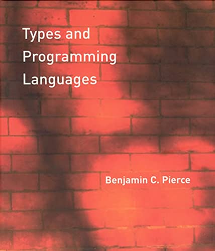 Types and Programming Languages (The MIT Press)