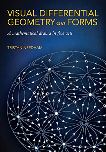Visual Differential Geometry and Forms: A Mathematical Drama in Five Acts