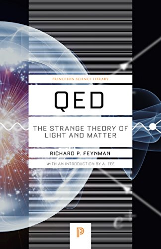 QED: The Strange Theory of Light and Matter (Princeton Science Library, 90)