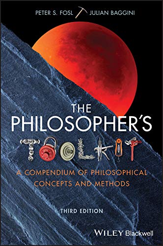 The Philosopher’s Toolkit: A Compendium of Philosophical Concepts and Methods