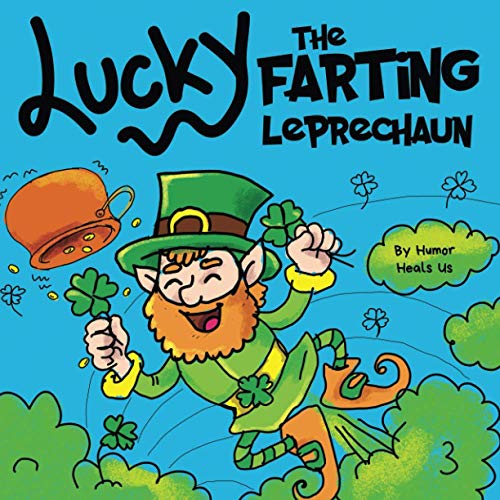 Lucky the Farting Leprechaun: A Funny Kid’s Picture Book About a Leprechaun Who Farts and Escapes a Trap, Perfect St. Patrick’s Day Gift for Boys and Girls (Farting Adventures)