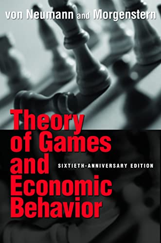 Theory of Games and Economic Behavior: 60th Anniversary Commemorative Edition (Princeton Classic Editions)