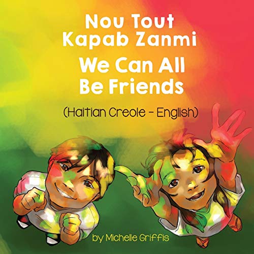We Can All Be Friends (Haitian Creole-English): Nou Tout Kapab Zanmi (Language Lizard Bilingual Living in Harmony) (English and Haitian Edition) | The Storepaperoomates Retail Market - Fast Affordable Shopping