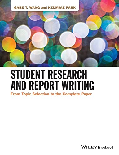 Student Research and Report Writing: From Topic Selection to the Complete Paper