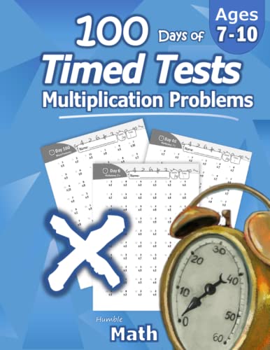 Humble Math – 100 Days of Timed Tests: Multiplication: Grades 3-5, Math Drills, Digits 0-12, Reproducible Practice Problems