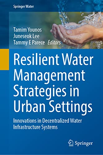 Resilient Water Management Strategies in Urban Settings: Innovations in Decentralized Water Infrastructure Systems (Springer Water)