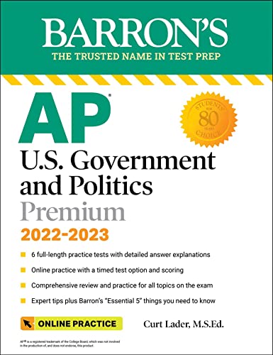 AP U.S. Government and Politics Premium, 2022-2023: Comprehensive Review with 6 Practice Tests + an Online Timed Test Option (Barron’s Test Prep)