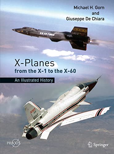 X-Planes from the X-1 to the X-60: An Illustrated History (Springer Praxis Books)