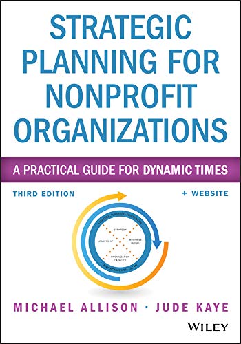 Strategic Planning for Nonprofit Organizations: A Practical Guide for Dynamic Times (Wiley Nonprofit Authority)