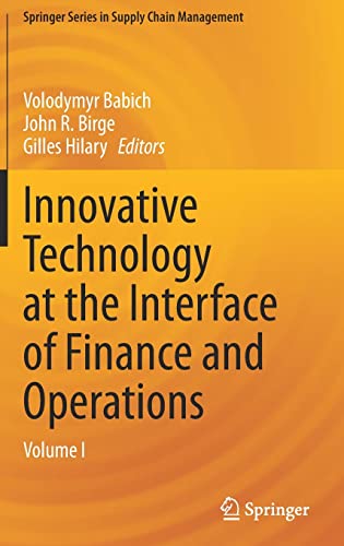 Innovative Technology at the Interface of Finance and Operations: Volume I (Springer Series in Supply Chain Management, 11)