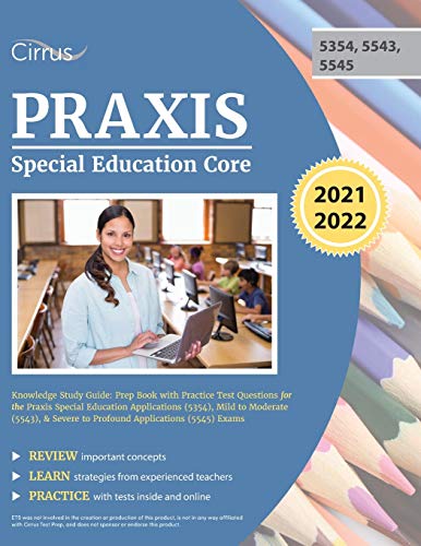 Praxis Special Education Core Knowledge Study Guide: Prep Book with Practice Test Questions for the Praxis Special Education Applications (5354), Mild to Moderate (5543), & Severe to Profound Applications (5545) Exams