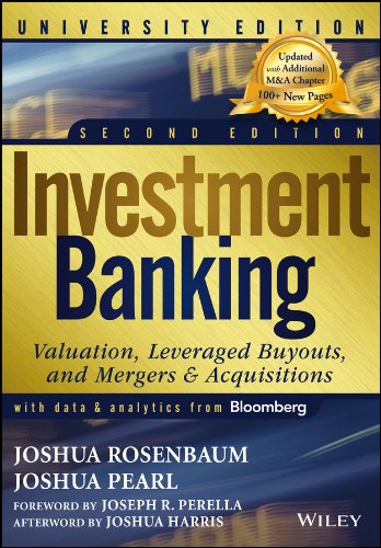 Investment Banking: Valuation, Leveraged Buyouts, and Mergers & Acquisitions: University Edition
