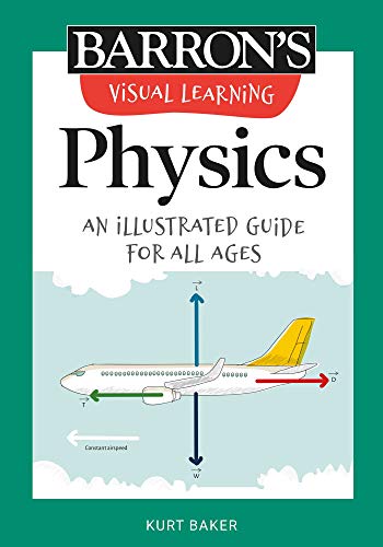 Visual Learning: Physics: An illustrated guide for all ages (Barron’s Visual Learning)