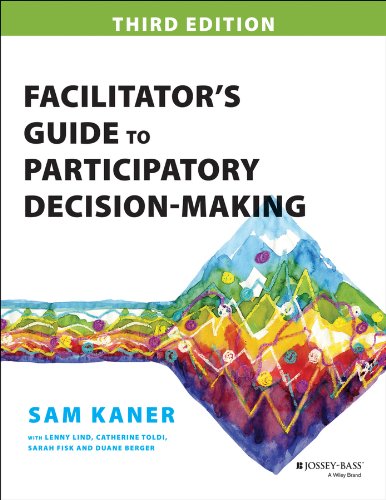 Facilitator’s Guide to Participatory Decision-Making (Jossey-Bass Business & Management)