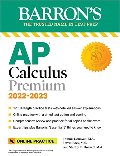 AP Calculus Premium, 2022-2023: 12 Practice Tests + Comprehensive Review + Online Practice (Barron’s Test Prep)