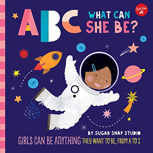 ABC for Me: ABC What Can She Be?: Girls can be anything they want to be, from A to Z (Volume 5) (ABC for Me, 5)