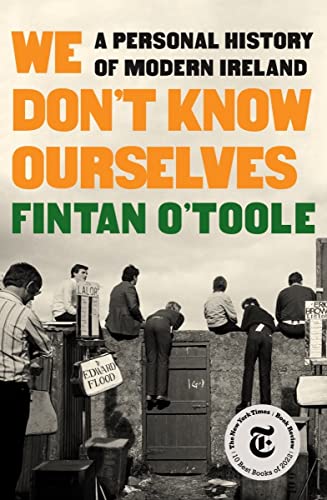 We Don’t Know Ourselves: A Personal History of Modern Ireland