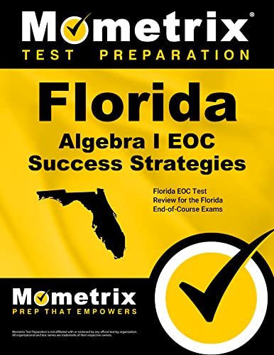 Florida Algebra I EOC Success Strategies Study Guide: Test Review for the Florida End-of-Course Exams