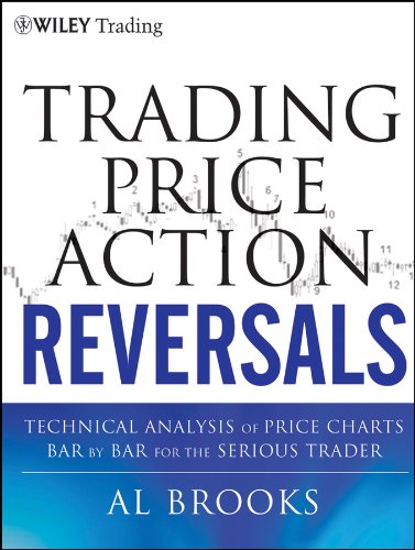 Trading Price Action Reversals: Technical Analysis of Price Charts Bar by Bar for the Serious Trader