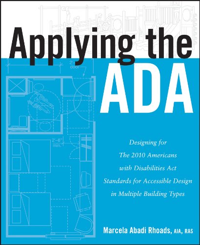 Applying the ADA: Designing for The 2010 Americans with Disabilities Act Standards for Accessible Design in Multiple Building Types