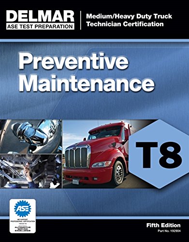 ASE Test Prep- T8 Preventive Maintenance (ASE Test Preparation: Medium/Heavy Duty Truck Technician Certification Series)