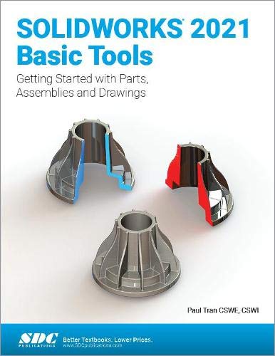 SOLIDWORKS 2021 Basic Tools: Getting started with Parts, Assemblies and Drawings